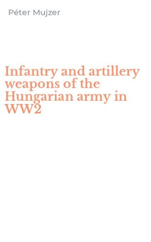 Infantry and artillery weapons of the Hungarian army in WW2