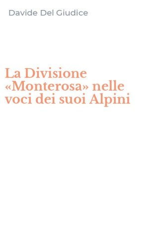 La Divisione &laquo;Monterosa&raquo; nelle voci dei suoi Alpini
