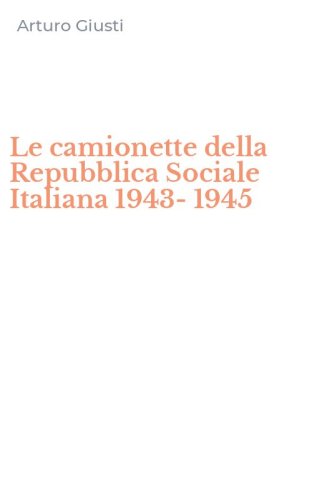 Le camionette della Repubblica Sociale Italiana 1943-1945
