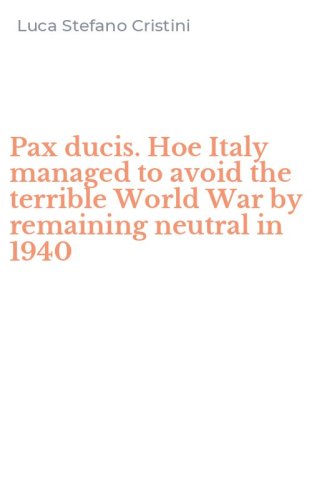 Pax ducis. Hoe Italy managed to avoid the terrible World War by remaining neutral in 1940
