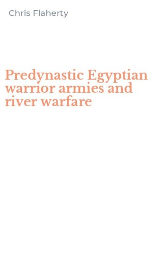 Predynastic Egyptian warrior armies and river warfare