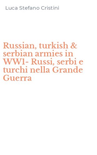 Russian, turkish & serbian armies in WW1-Russi, serbi e turchi nella Grande Guerra