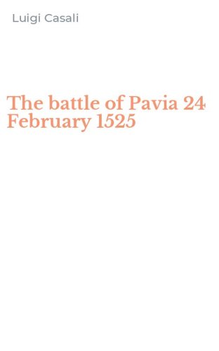 The battle of Pavia 24 February 1525