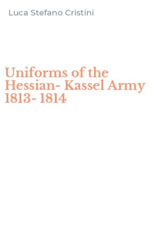 Uniforms of the Hessian-Kassel Army 1813-1814