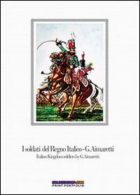 SOLDATI DEL REGNO ITALICO-ITALIAN KINGDOM SOLDIERS. EDIZ. BILINGUE (I)