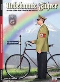 Unbekannte F&uuml;hrer. Hitler come non l'avete mai visto!