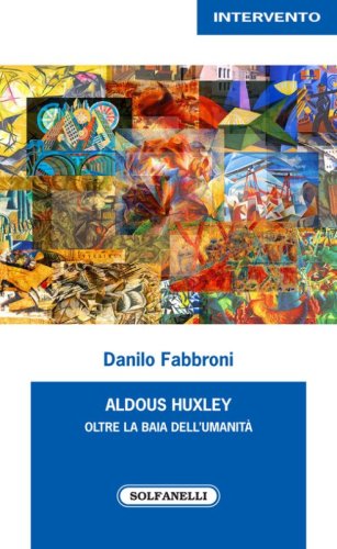 Aldous Huxley. Oltre la baia dell'umanit&agrave;