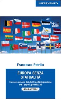 Europa senza statualit&agrave;. L'essere umano dei diritti nell'integrazione tra i popoli globalizzati