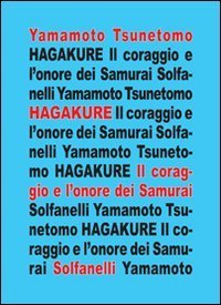 Hagakure. All'ombra delle foglie. Il coraggio e l'onore dei samurai