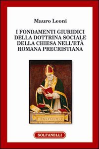 I fondamenti giuridici della dottrina sociale della Chiesa nell'et&agrave; romana precristiana