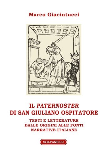 Il &laquo;paternoster&raquo; di San Giuliano Ospitatore. Testi e letterature dalle origini alle fonti narrative italiane