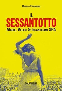 Il Sessantotto. Magie, veleni & incantesimi Spa