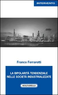 La bipolarit&agrave; tendenziale nelle societ&agrave; industrializzate