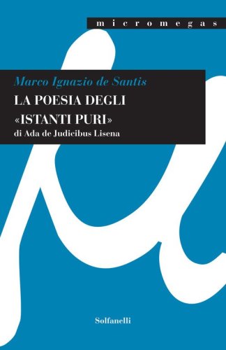 La poesia degli &laquo;istanti puri&raquo; di Ada De Judicibus Lisena