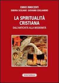 La spiritualit&agrave; cristiana dall'antichit&agrave; alla modernit&agrave;