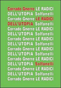 Le radici dell'utopia. L'incompatibilit&agrave; tra utopia e giudizio cristiano