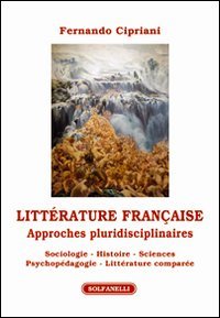 Litt&eacute;rature fran&ccedil;aise. Approches pluridisciplinaires. Sociologie, histoire, sciences psychop&eacute;dagogie, litt&eacute;rature compar&eacute;e