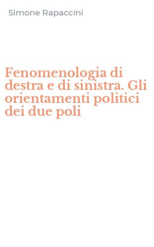 Fenomenologia di destra e di sinistra. Gli orientamenti politici dei due poli