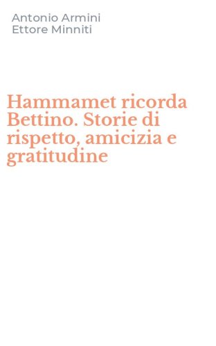 Hammamet ricorda Bettino. Storie di rispetto, amicizia e gratitudine