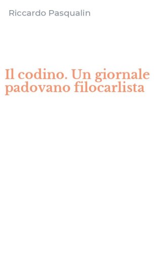 Il codino. Un giornale padovano filocarlista