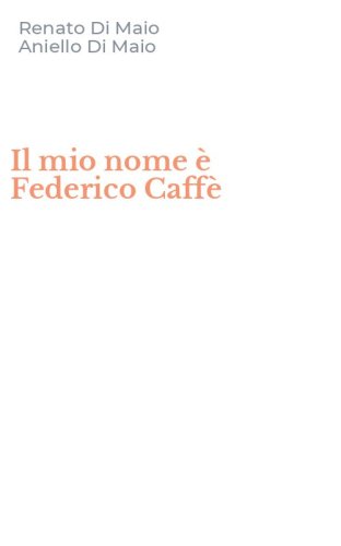 Il mio nome &egrave; Federico Caff&egrave;