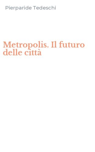Metropolis. Il futuro delle citt&agrave;