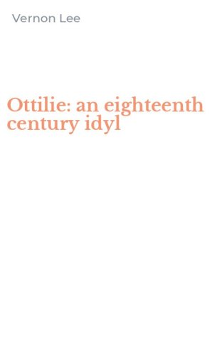 Ottilie: an eighteenth century idyl
