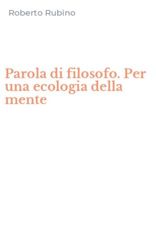 Parola di filosofo. Per una ecologia della mente