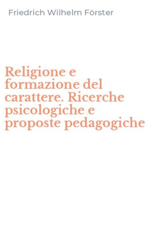 Religione e formazione del carattere. Ricerche psicologiche e proposte pedagogiche