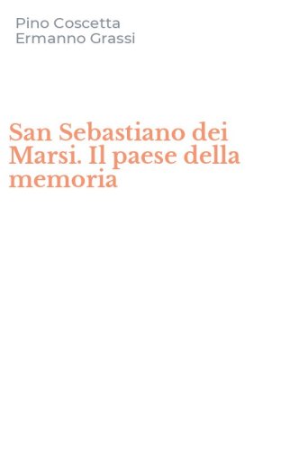 San Sebastiano dei Marsi. Il paese della memoria