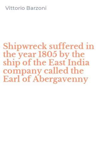 Shipwreck suffered in the year 1805 by the ship of the East India company called the Earl of Abergavenny