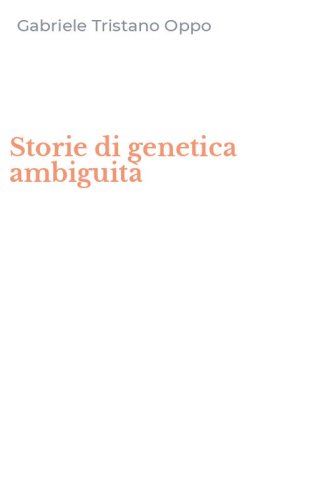 Storie di genetica ambiguit&agrave;