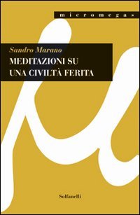 Meditazioni su una civilt&agrave; ferita