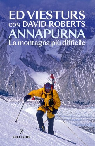 Annapurna. La montagna pi&ugrave; difficile
