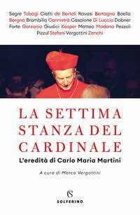 La settima stanza del cardinale. L'eredit&agrave; di Carlo Maria Martini