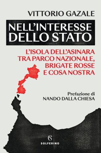 Nell'interesse dello Stato. L'isola dell'Asinara tra Parco nazionale, Brigate rosse e Cosa nostra