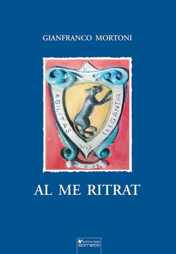 Al me ritrat. Poesie, scritti, pensieri
