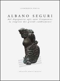 Albano Seguri dal dopoguerra agli anni cinquanta: la stagione dei grandi cambiamenti - CAMBIAMENTI