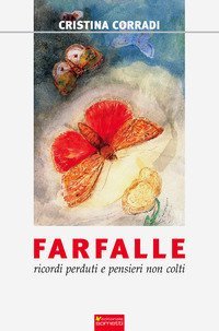 Farfalle. Ricordi perduti e pensieri non colti