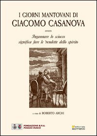 GIORNI MANTOVANI DI GIACOMO CASANOVA (I)