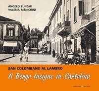 Il Borgo Insigne in cartolina. San Colombano al Lambro