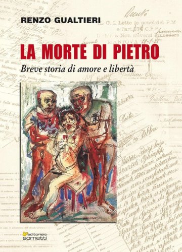 La morte di Pietro. Breve storia di amore e libert&agrave;