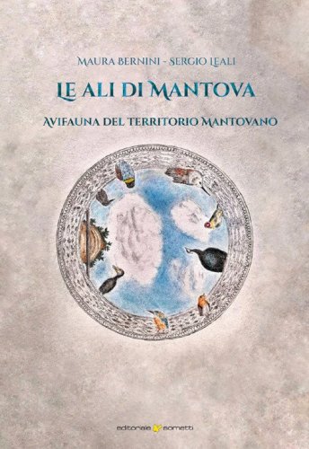 Le ali di Mantova. Avifauna del territorio mantovano
