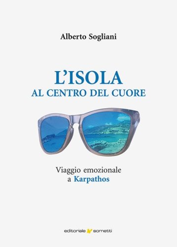 L'isola al centro del cuore. Viaggio emozionale a Karpathos
