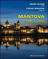 MANTOVA. COLORI E PAROLE. EDIZ. ILLUSTRATA