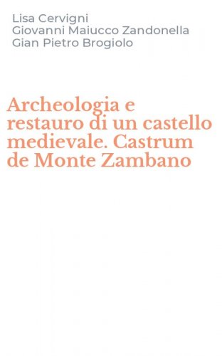 Archeologia e restauro di un castello medievale. Castrum de Monte Zambano