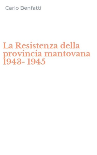 La Resistenza della provincia mantovana 1943-1945