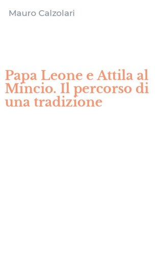 Papa Leone e Attila al Mincio. Il percorso di una tradizione