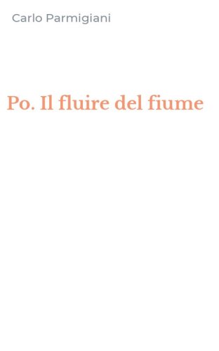 Po. Il fluire del fiume