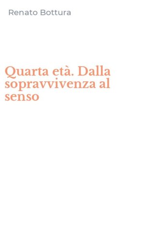 Quarta et&agrave;. Dalla sopravvivenza al senso